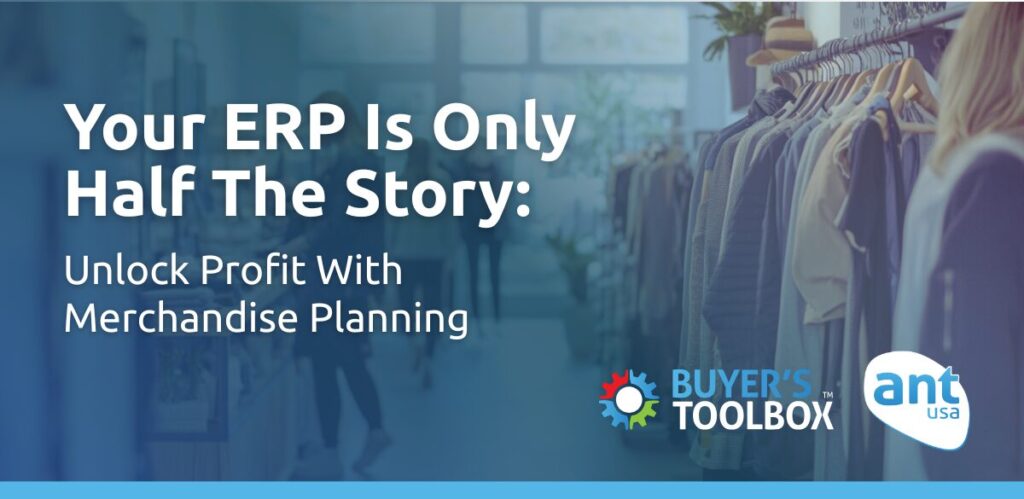 Your ERP is Only Half The Story. Unlock Profit With Merchandise Financial Planning